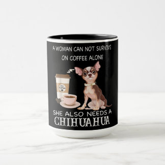 She Also Needs A Chihuahua Coffee Mug