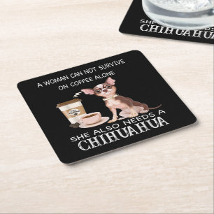 She Also Needs A Chihuahua Coffee Square Paper Coaster