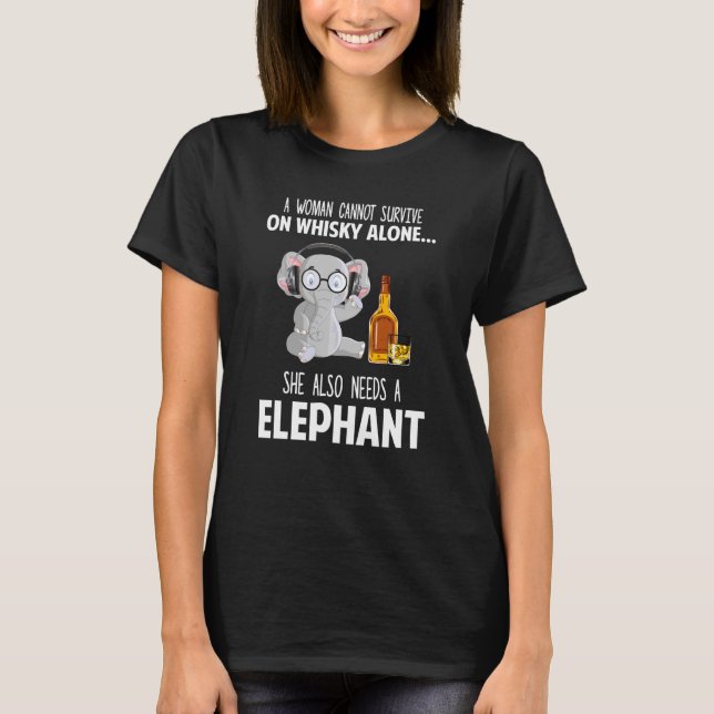 She Also Needs A Elephant And Whisky Elephants T-Shirt (Front)