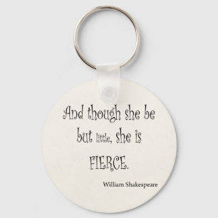 She Be But Little She is Fierce Shakespeare Quote Key Ring
