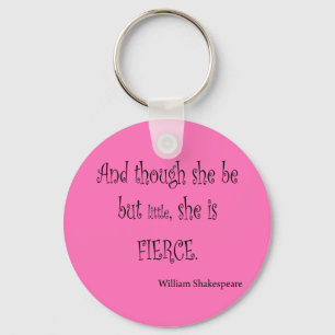 She Be But Little She is Fierce Shakespeare Quote Key Ring