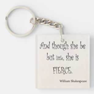 She Be But Little She is Fierce Shakespeare Quote Key Ring