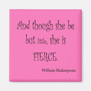 She Be But Little She is Fierce Shakespeare Quote Magnet