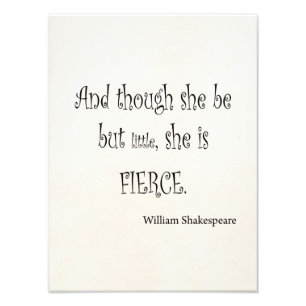She Be But Little She is Fierce Shakespeare Quote Photo Print