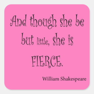 She Be But Little She is Fierce Shakespeare Quote Square Sticker