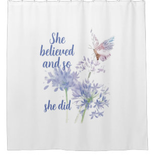 "She believed and so Motivational Quote Butterfly Shower Curtain