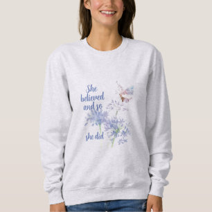 She believed and so Motivational Quote Butterfly Sweatshirt