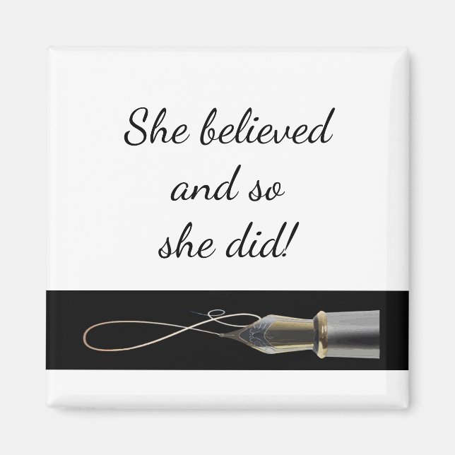 "She believed" Antique Pen Fun Encouragement Magnet (Front)