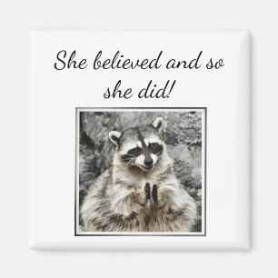 "She believed" Clapping Racoon Fun Encouragement Magnet