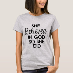 She believed in GOD so she did T-Shirt