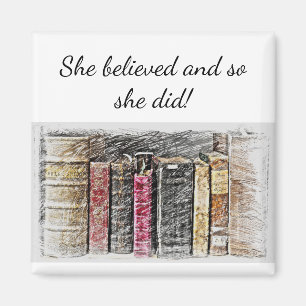 "She believed Inspirational Quote Books Magnet