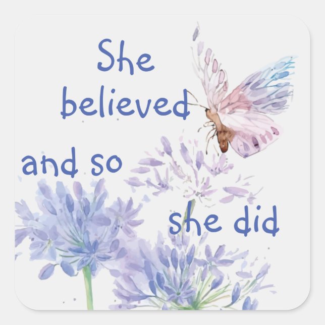 "She believed Motivational Quote Butterfly Square Sticker (Front)