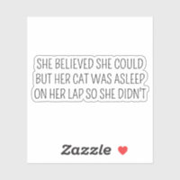 she believed she could but her cat was asleep on