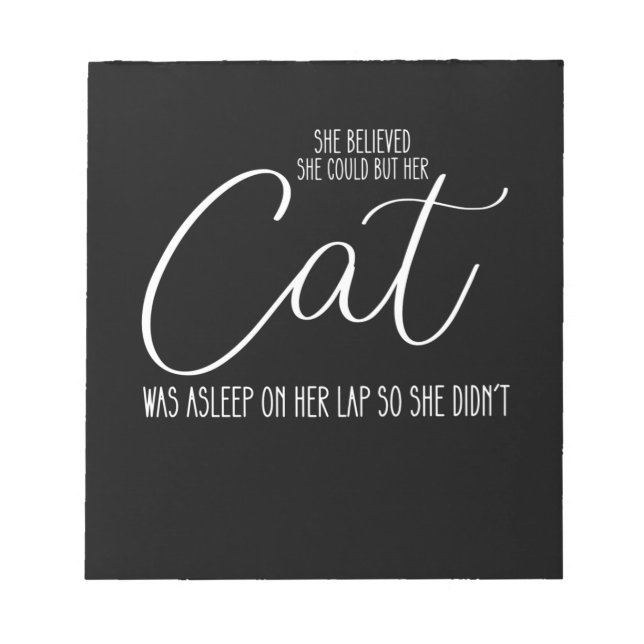 She Believed She Could But Her Cat Was Asleep On H Notepad (Front)