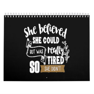 she believed she could but was really tired so she calendar