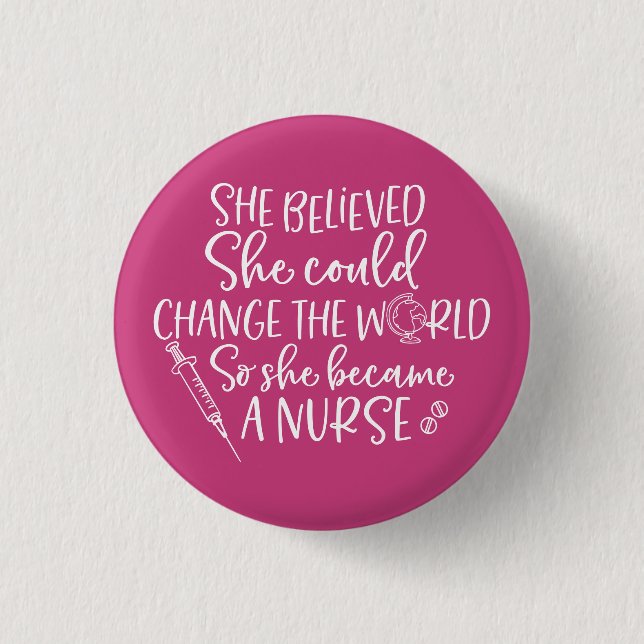 She Believed She Could Change the World Nurse 3 Cm Round Badge (Front)