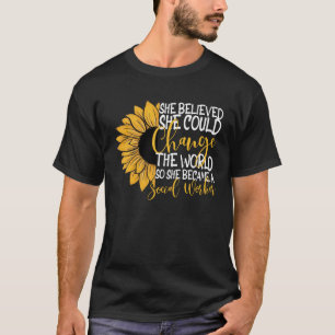 She Believed She Could Change World Social Worker T-Shirt