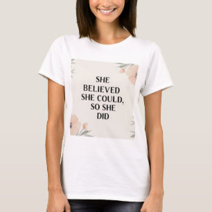 She believed she could inspirational women tshirt