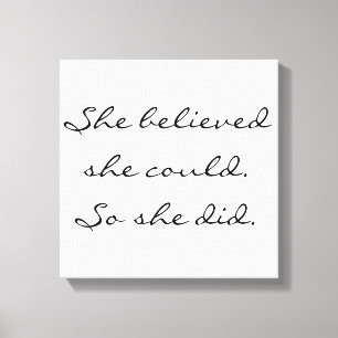 She believed she could. So she did. Canvas Print