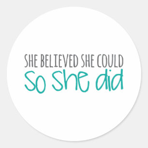 She Believed She Could, So She Did Classic Round Sticker