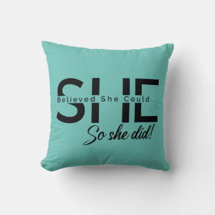 She Believed She Could So She Did  Cushion