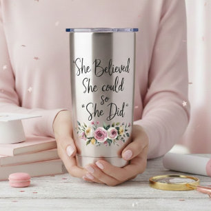 She Believed She Could So She Did Floral Insulated Tumbler