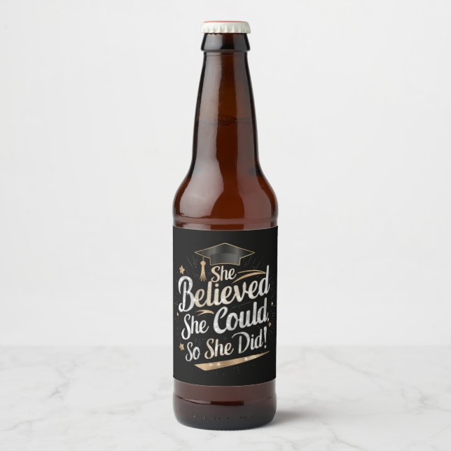 She Believed She Could So She Did Graduation Beer Bottle Label (Front)