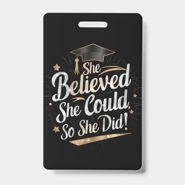 She Believed She Could So She Did Graduation ID Badge (Front)