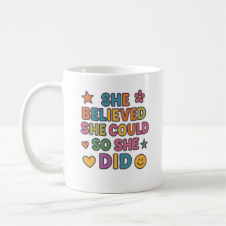 She Believed She Could So She Did – Inspirational  Coffee Mug