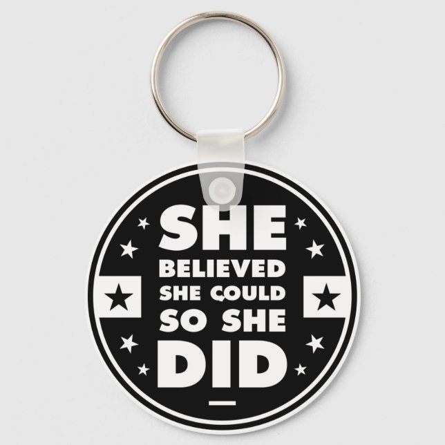 She believed she could, so she did key ring (Front)