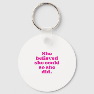 She Believed She Could So She Did Key Ring