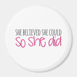 She Believed She Could, So She Did Magnet