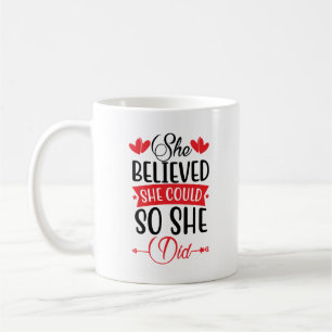 She Believed She Could So She Did Motivational Coffee Mug
