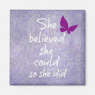 She believed she could so she did Motivational Magnet