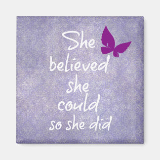 She believed she could so she did Motivational Magnet