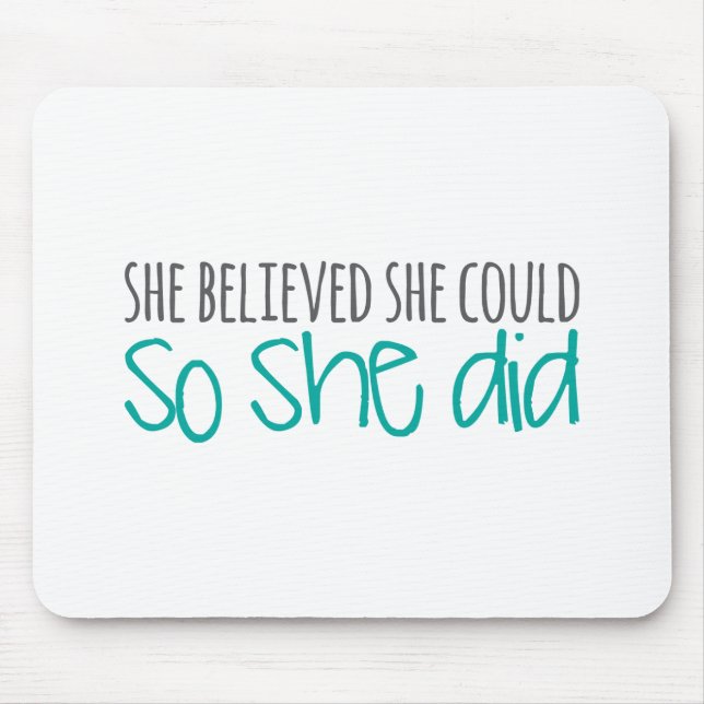She Believed She Could, So She Did Mouse Mat (Front)