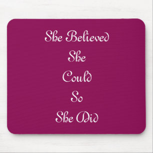 "She Believed She Could So She Did" Mousepad
