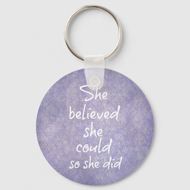 She Believed she Could so She Did Quote Key Ring (Front)