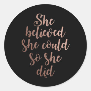 "She Believed She Could So She Did" Rose Gold Classic Round Sticker