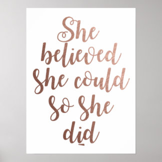 "She Believed She Could So She Did" Rose Gold Poster