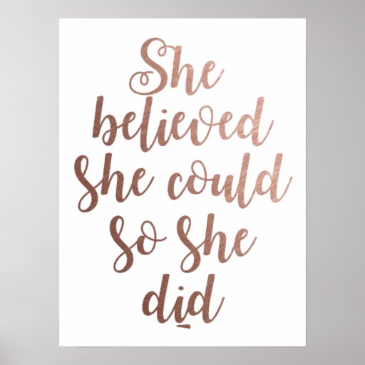 "She Believed She Could So She Did" Rose Gold Poster