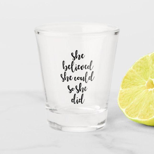 She Believed She Could So She Did Shot Glass (Front)