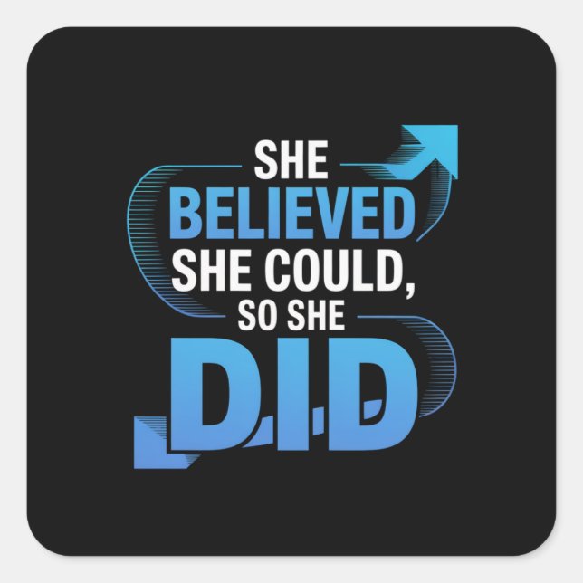 She Believed She Could, So She Did Square Sticker (Front)