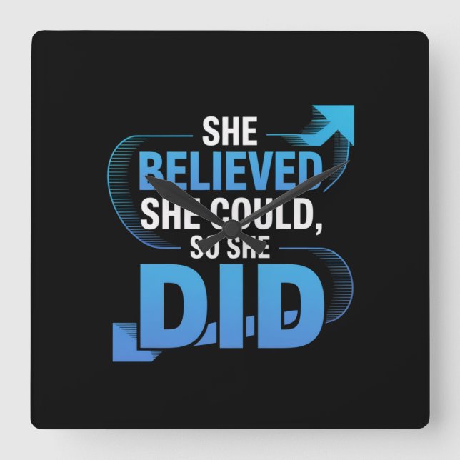She Believed She Could, So She Did Square Wall Clock (Front)