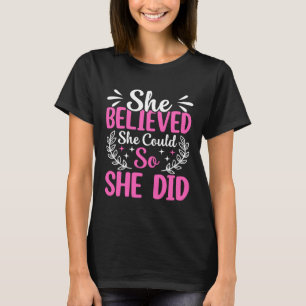 She Believed She Could So She Did T-Shirt