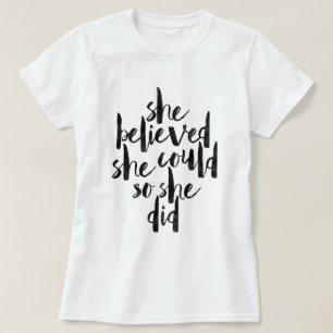 She believed she could so she did T-Shirt