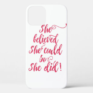 She Believed She Could So She Did Womens Feminist iPhone 12 Pro Case
