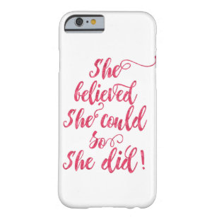 She Believed She Could So She Did Womens Feminist Barely There iPhone 6 Case