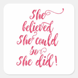 She Believed She Could So She Did Womens Feminist Square Sticker