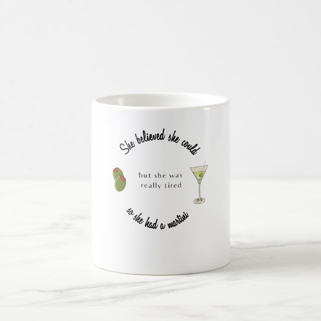 She believed She Could So She Had a Martini Coffee Mug (Center)